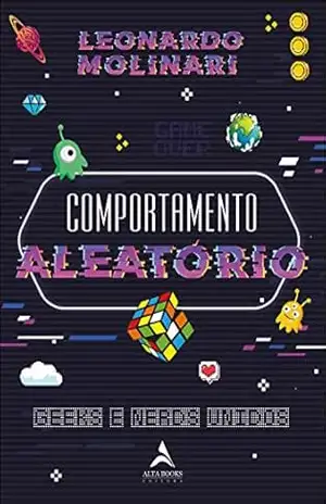 Comportamento Aleatório: Geeks e Nerds Unidos - Leonardo Molinari Comportamento Aleatório: Geeks e Nerds Unidos - Leonardo Molinari