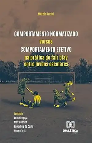 Comportamento Normatizado versus Comportamento Efetivo na prática do fair play entre jovens escolares – Marcio Turini Comportamento Normatizado versus Comportamento Efetivo na prática do fair play entre jovens escolares – Marcio Turini