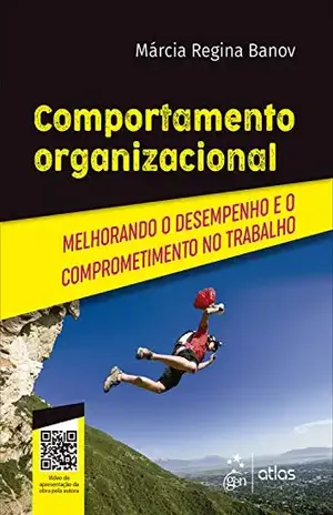 Capa do livro Comportamento Organizacional – Melhorando o Desempenho e o Comprometimento no Trabalho - Márcia Regina Banov