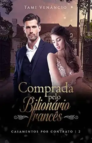 Comprada pelo bilionário francês: Casamentos por contratos – 2 – Tami  Venâncio