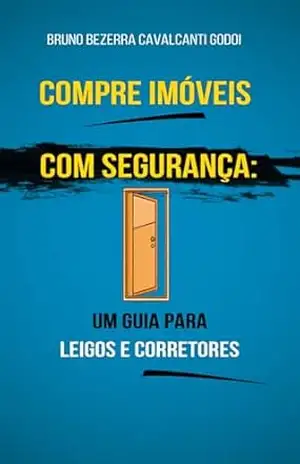 Capa do livro Compre Imóveis com Segurança: um Guia para Leigos e Corretores - Bruno  B. C. Godoi