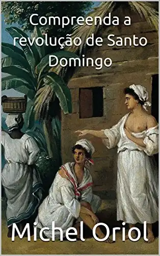 Baixar Compreenda a revolução de Santo Domingo pdf, epub, mobi, eBook