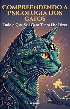 Capa do livro Compreendendo a Psicologia dos Gatos: Domine a Psicologia Felina: Técnicas Comprovadas para um Gato Mais Feliz e Bem–Comportado - RB SIMPLES