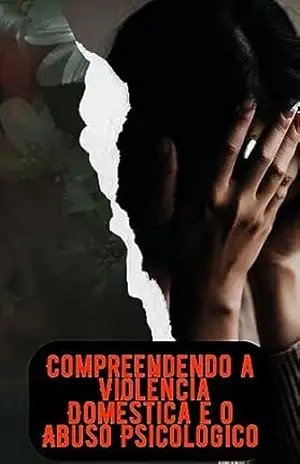 Compreendendo a Violência Doméstica: e o Abuso Psicológico – cleison ferreira
