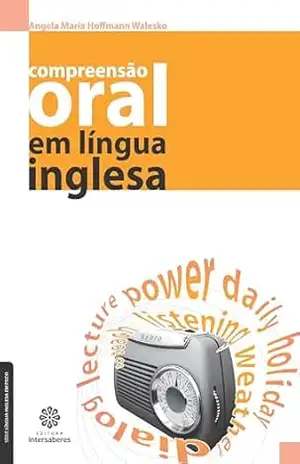 Compreensão oral em língua inglesa (Série Língua Inglesa em Foco) - Angela Maria Hoffmann Walesko Compreensão oral em língua inglesa (Série Língua Inglesa em Foco) - Angela Maria Hoffmann Walesko