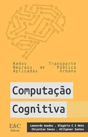 Computação Cognitiva – Willgnner Santos, Leonardo Guedes, Olegário C S Neto, Chrystian Sousa Computação Cognitiva – Willgnner Santos, Leonardo Guedes, Olegário C S Neto, Chrystian Sousa