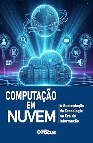 Computação em Nuvem: A Sustentação da Tecnologia na Era da Informação – Grupo Focus de  Educação
