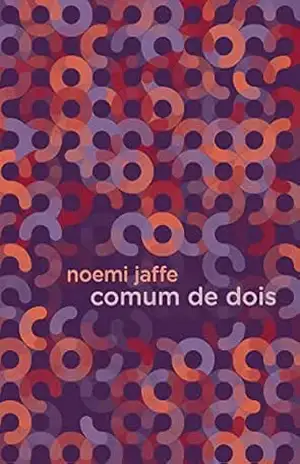 Comum de dois – Noemi Jaffe Comum de dois – Noemi Jaffe