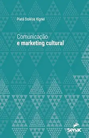 Capa do livro Comunicação e marketing cultural (Série Universitária) - Piatã Stoklos Kignel