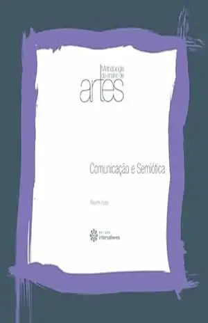 Comunicação e semiótica (Coleção Metodologia do Ensino de Artes) – Alberto Ireneu Puppi Comunicação e semiótica (Coleção Metodologia do Ensino de Artes) – Alberto Ireneu Puppi