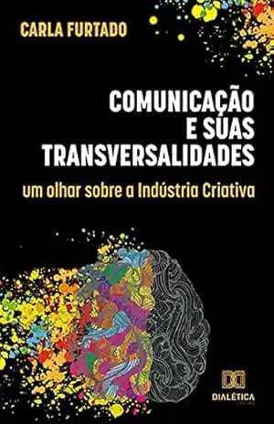Capa do livro Comunicação e suas transversalidades: um olhar sobre a Indústria Criativa - Carla Furtado