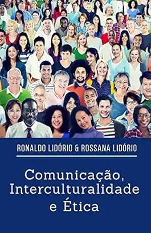 Comunicação, Interculturalidade E Ética – Ronaldo Lidório