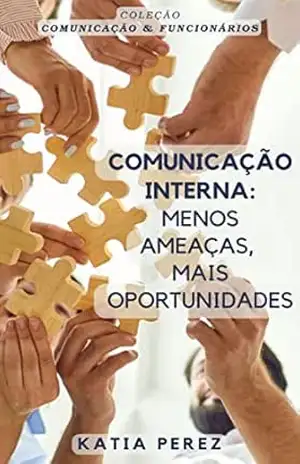 Capa do livro Comunicação Interna: menos ameaças, mais oportunidades - Katia Perez