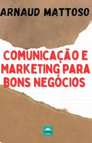 Comunicação & Marketing para Bons Negócios – ARNAUD MATTOSO