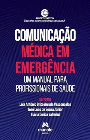 Comunicação médica em emergência: um manual para profissionais de saúde - Luiz Antônio Brito Arruda Vasconcelos Comunicação médica em emergência: um manual para profissionais de saúde - Luiz Antônio Brito Arruda Vasconcelos