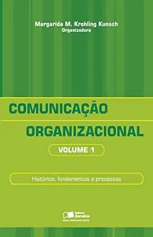 COMUNICAÇÃO ORGANIZACIONAL – VOL.1 – MARGARIDA MARIA KROHLING KUNSCH