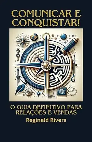 Capa do livro ''Comunicar e Conquistar: O Guia Definitivo para Relações e Vendas'': ''Comunicação Magnética: Atraindo Relações e Oportunidades'' - R.S Redford