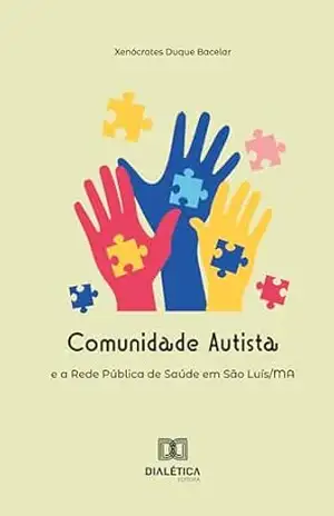 Comunidade Autista e a Rede Pública de Saúde em São Luís/MA – Xenócrates Duque Bacelar