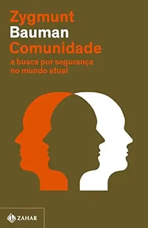 Comunidade (Nova edição): A busca por segurança no mundo atual – Zygmunt Bauman