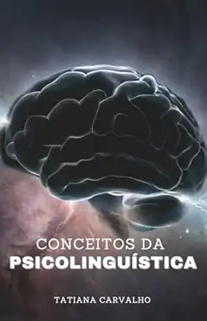 Conceitos da Psicolinguística – TATIANA CARVALHO