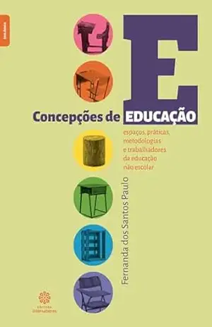 Concepções de educação:: espaços, práticas, metodologias e trabalhadores da educação não escolar – Fernanda dos Santos Paulo