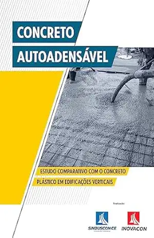 Concreto Autoadensável: Estudo Comparativo com o Concreto Plástico em Edificações Verticais – Bernardo Fonseca Tutikian