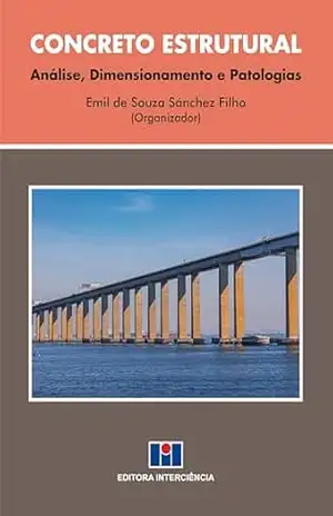 Concreto Estrutural ; Análise, dimensionamento e patologias – Emil de Souza Sánchez Filho Concreto Estrutural ; Análise, dimensionamento e patologias – Emil de Souza Sánchez Filho
