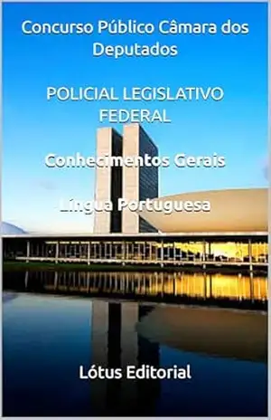 Concurso Público Câmara dos Deputados POLICIAL LEGISLATIVO FEDERAL Conhecimentos Gerais Língua Portuguesa – José Jorge Pantoja Coelho