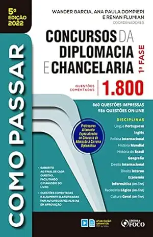 Concursos da diplomacia e chancelaria: 1ª fase – 1.800 questões comentadas (Como Passar) – Wander Garcia