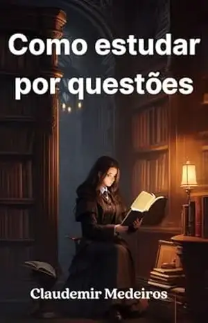 Concursos públicos: Como estudar por questões?: Aprenda a maneira mais eficiente de estudar por questões (Como ser aprovado em concursos públicos) – Claudemir Medeiros