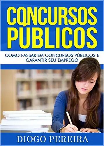 Baixar Concursos Públicos: Como Passar em Concursos Públicos e Garantir seu Emprego pdf, epub, mobi, eBook