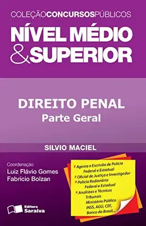 CONCURSOS PÚBLICOS – NÍVEL MÉDIO E SUPERIOR – Direito Penal – SILVIO LUIZ MACIEL FABRICIO BOLZAN DE ALMEIDA,LUIZ FLAVIO GOMES