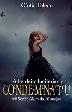 Condemnatu: A Herdeira Luciferiana (Série Além da Alma Livro 2) – CINTIA DE TOLEDO
