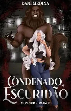 Capa do livro Condenado à Escuridão: Monster Romance (FÉRNUS DO CLÃ DO NORTE Livro 1) - DANI MEDINA