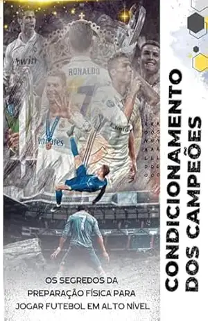 Capa do livro Condicionamento dos Campeões: Os Segredos da Preparação Física para Jogar Futebol em Alto Nível - Lucas Soares