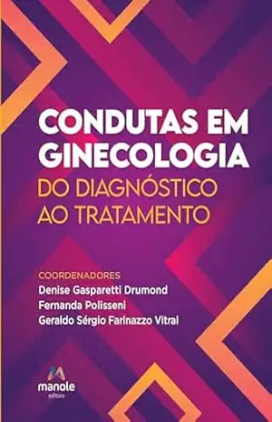 Condutas em ginecologia: do diagnóstico ao tratamento – Denise Gasparetti Drumond Condutas em ginecologia: do diagnóstico ao tratamento – Denise Gasparetti Drumond