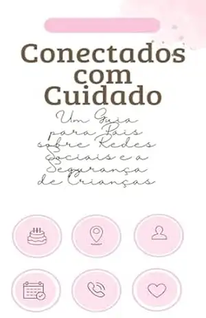 Conectados com cuidado: Um Guia para Pais sobre Redes Sociais e a Segurança de Crianças – Everton  Mariete Cândido