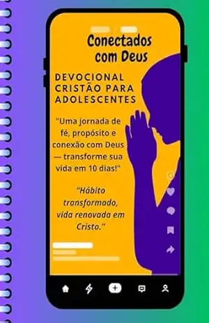 Conectados com Deus: Devocional Cristão para Adolescentes – Sophia Oliveira Conectados com Deus: Devocional Cristão para Adolescentes – Sophia Oliveira