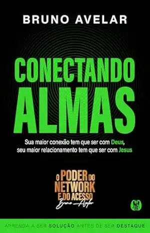 Conectando Almas: Sua maior conexão tem que ser com Deus, seu maior relacionamento tem que ser com Jesus – Bruno Avelar