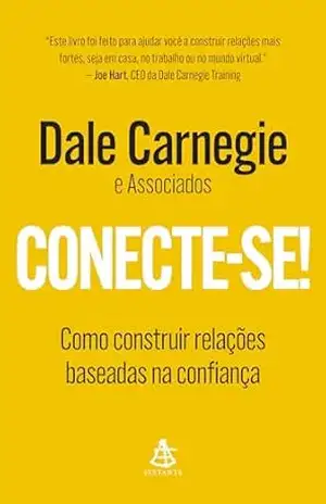 Conecte–se!: Como construir relações baseadas na confiança – Dale Carnegie & Associates