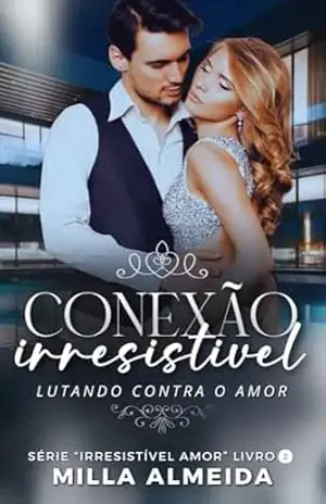 Conexão Irresistível: Série Irresistível Amor 2 – Milla  Almeida