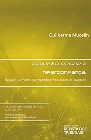 Conexão online e hiperconfiança: os players da economia do compartilhamento e o Direito do Consumidor – Guilherme Mucelin