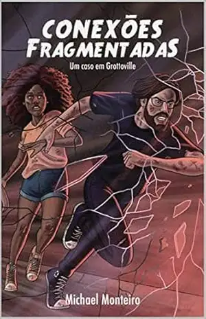 Capa do livro Conexões Fragmentadas: Um caso em Grottoville - Michael Monteiro
