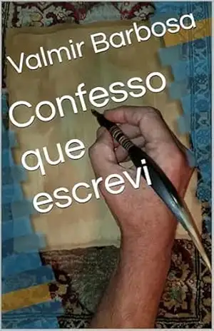Confesso que escrevi – Valmir Barbosa