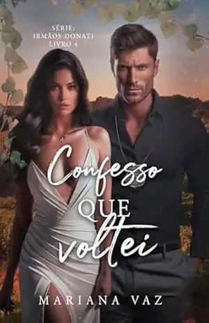Confesso que Voltei (Irmãos Donati Livro 4) – Mariana Vaz