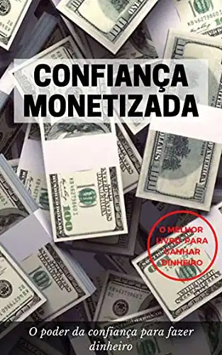 Baixar Confiança Monetizada: O Poder da Confiança Para Fazer Dinheiro pdf, epub, mobi, eBook