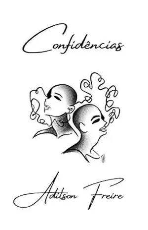 Confidências: Confissões ao pé do ouvido – Adilson Freire Confidências: Confissões ao pé do ouvido – Adilson Freire