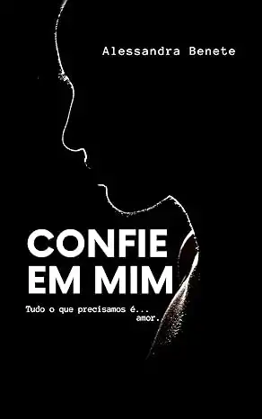 Baixar Confie em mim: Tudo o que precisamos... É amor! pdf, epub, mobi, eBook