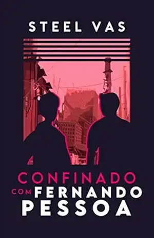 Confinado Com Fernando Pessoa – Steel Vas