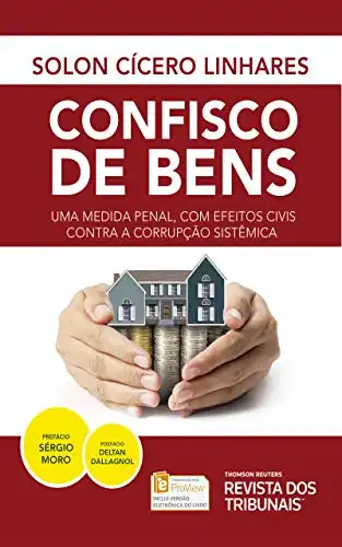 Baixar Confisco de Bens: uma medida penal, com efeitos civis contra a corrupção sistêmica pdf, epub, mobi, eBook